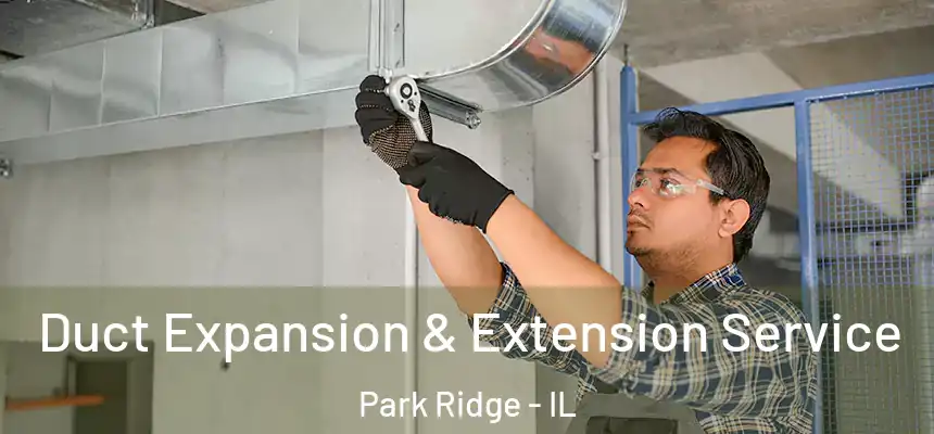 Duct Expansion & Extension Service Park Ridge - IL